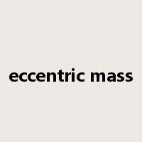 eccentric mass是什么意思