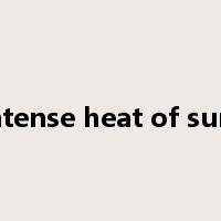 the intense heat of summer是什么意思