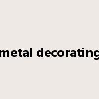 metal decorating是什么意思