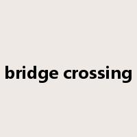 bridge crossing是什么意思