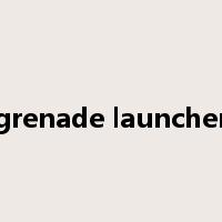 grenade launcher是什么意思