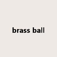 brass ball是什么意思