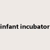 infant incubator是什么意思