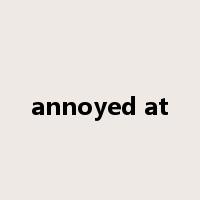 annoyed at是什么意思