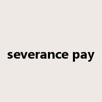 severance pay是什么意思