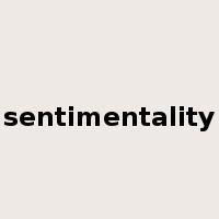 sentimentality是什么意思