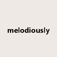 melodiously是什么意思