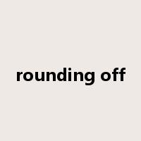 rounding off是什么意思