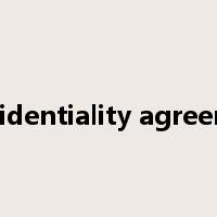 Confidentiality agreement是什么意思