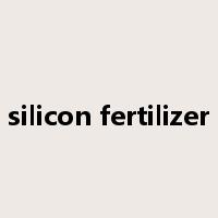 silicon fertilizer是什么意思