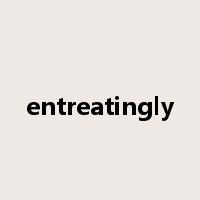entreatingly是什么意思