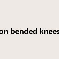 on bended knees是什么意思