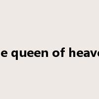 the queen of heaven是什么意思