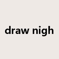 draw nigh是什么意思