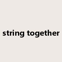 string together是什么意思