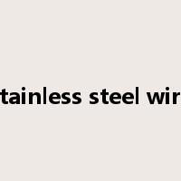 stainless steel wire是什么意思