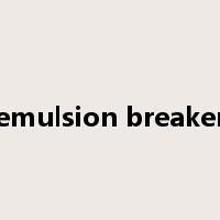 emulsion breaker是什么意思