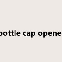 bottle cap opener是什么意思