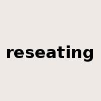 reseating是什么意思