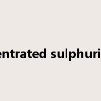 concentrated sulphuric acid是什么意思