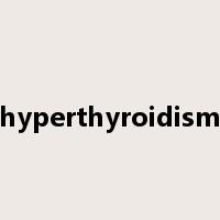 hyperthyroidism是什么意思