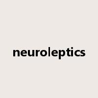 neuroleptics是什么意思