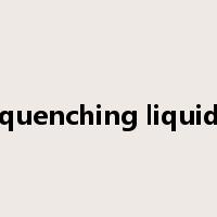 quenching liquid是什么意思
