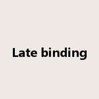 Late binding是什么意思