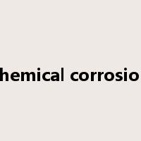 chemical corrosion是什么意思