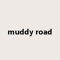 muddy road是什么意思