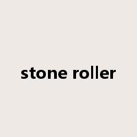 stone roller是什么意思