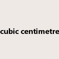 cubic centimetre是什么意思