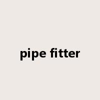 pipe fitter是什么意思