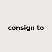 consign to是什么意思