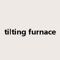 tilting furnace是什么意思