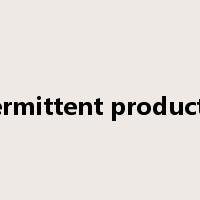 intermittent production是什么意思