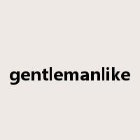 gentlemanlike是什么意思