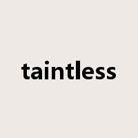 taintless是什么意思