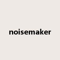 noisemaker是什么意思