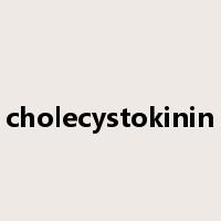 cholecystokinin是什么意思