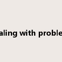 Dealing with problems是什么意思