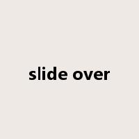 slide over是什么意思