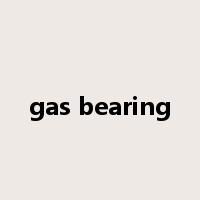 gas bearing是什么意思