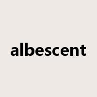 albescent是什么意思