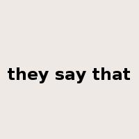 they say that是什么意思