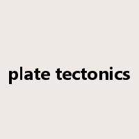 plate tectonics是什么意思