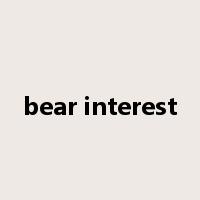 bear interest是什么意思