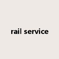 rail service是什么意思