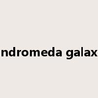 andromeda galaxy是什么意思