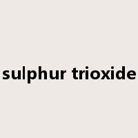 sulphur trioxide是什么意思